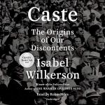 Caste the origins of our discontents audible book cover by isabel wilkerson